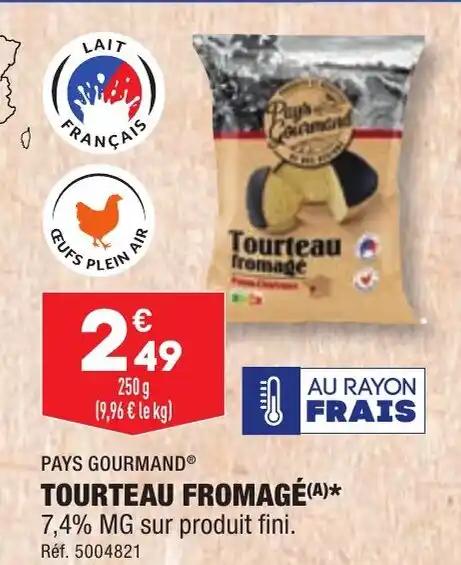 TOURTEAU FROMAGE(A)