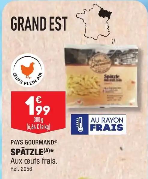 PAYS GOURMAND® SPÄTZLE(A)*