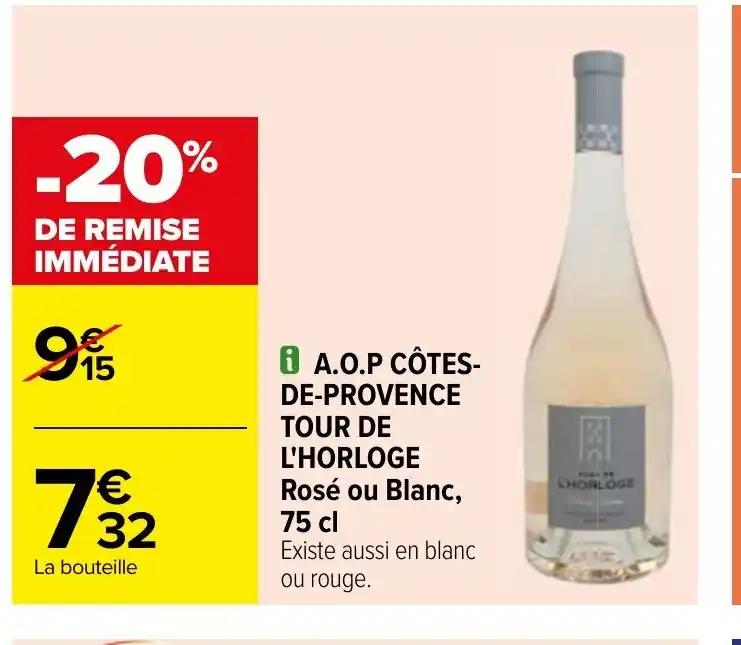 Ⓡ A.O.P CÔTES- DE-PROVENCE TOUR DE L'HORLOGE Rosé ou Blanc, 75 cl