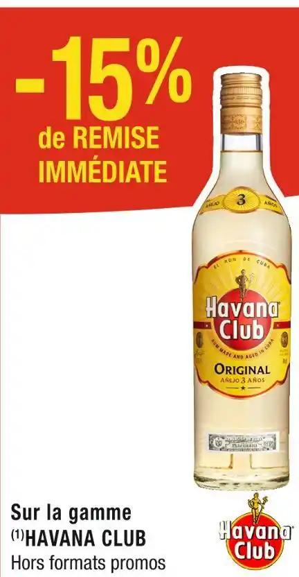 HAVANA CLUB -15% de REMISE IMMÉDIATE Sur la gamme HAVANA CLUB
