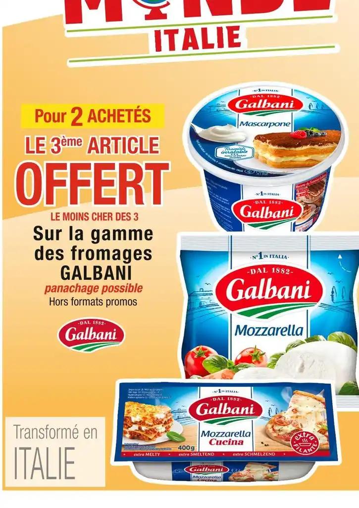 GALBANI LE 3ème ARTICLE OFFERT Pour 2 ACHETÉS Sur la gamme des fromages GALBANI