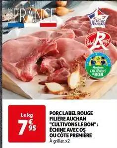 Filiere auchan cultivons le bon: porc label rouge echine avec os ou cote premiere