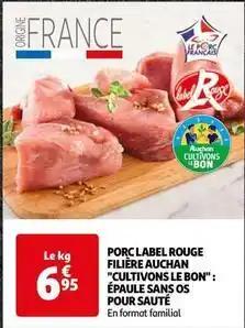 Auchan cultivons le bon - porc label rouge filiere: epaule sans os pour saute