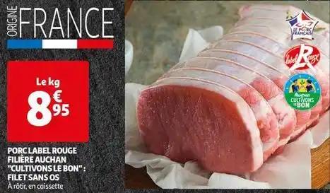 Auchan cultivons le bon - porc label rouge filiere: filet sans os