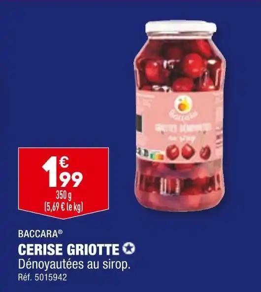 BACCARA CERISE GRIOTTE