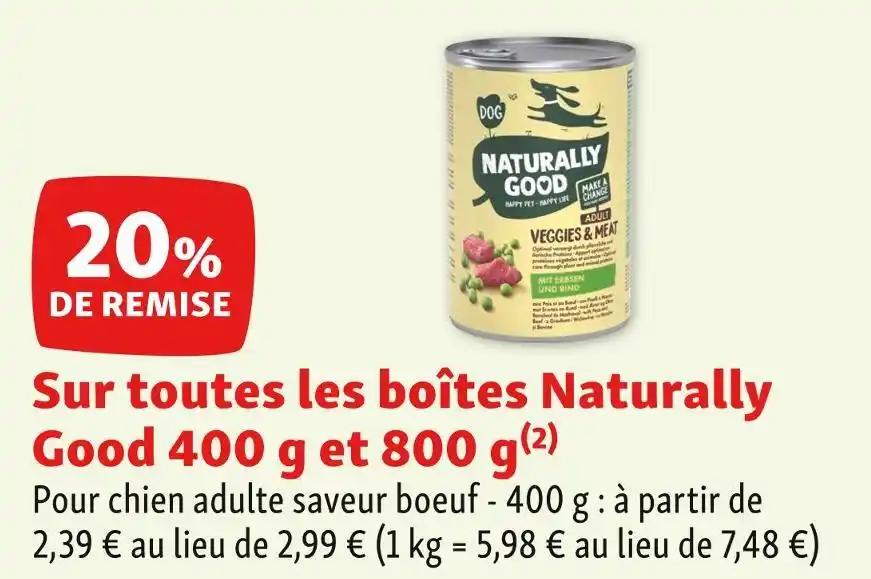Naturally Good 20% DE REMISE Sur toutes les boîtes Naturally Good 400 g et 800 g
