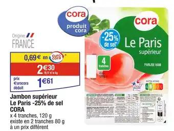 CORA Jambon supérieur Le Paris -25% de sel