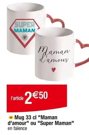 Mug 33 cl Maman d'amour ou Super Maman