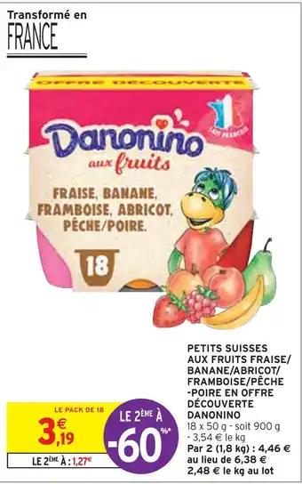 DANONINO PETITS SUISSES AUX FRUITS FRAISE/ BANANE/ABRICOT/ FRAMBOISE/PÊCHE -POIRE EN OFFRE DÉCOUVERTE