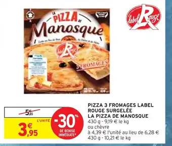 LA PIZZA DE MANOSQUE PIZZA 3 FROMAGES LABEL ROUGE SURGELÉE