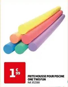 One two fun - frite mousse pour piscine