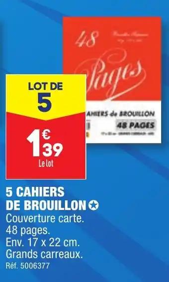 5 CAHIERS DE BROUILLON✪