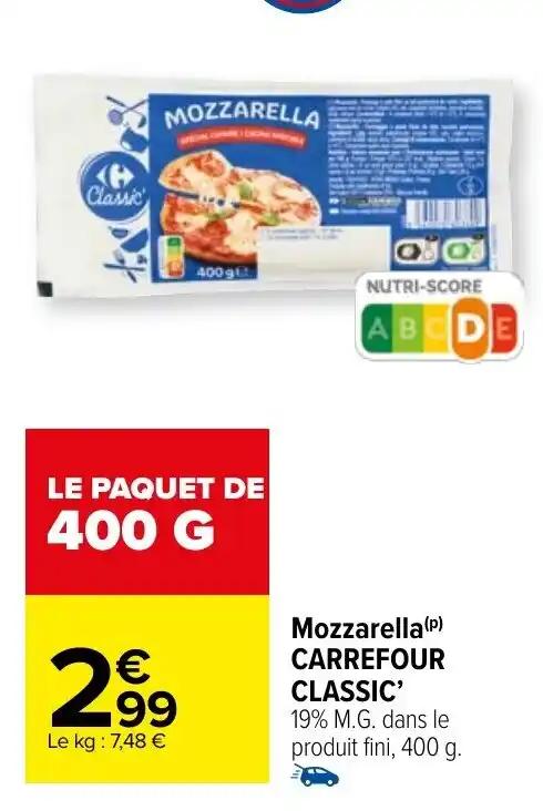 Mozzarella (P) CARREFOUR CLASSIC' 19% M.G. dans le produit fini, 400 g.
