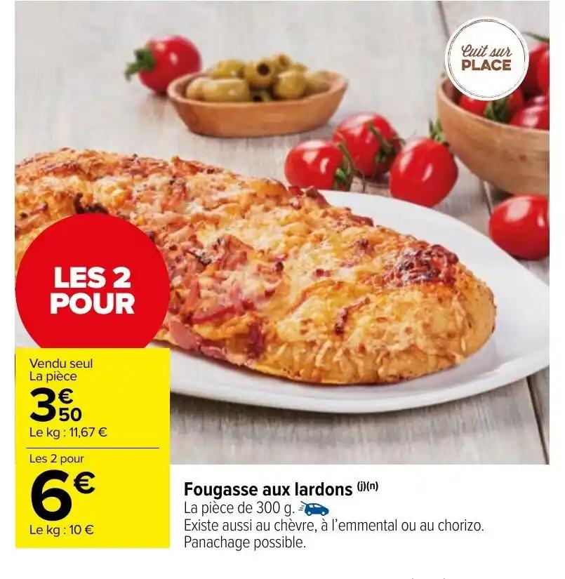 Fougasse aux lardons (i)(n) La pièce de 300 g.