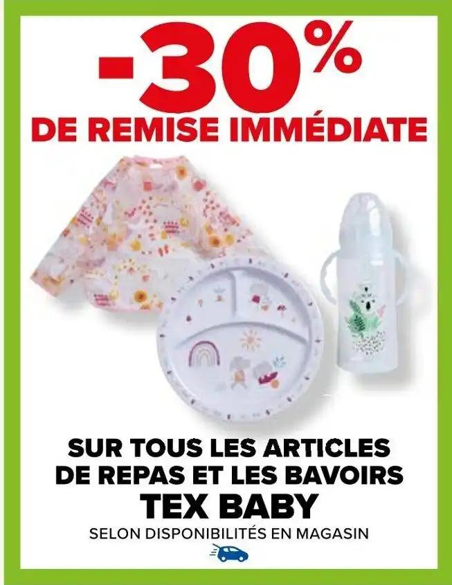 SUR TOUS LES ARTICLES DE REPAS ET LES BAVOIRS TEX BABY