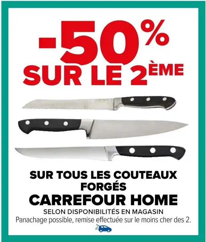 SUR TOUS LES COUTEAUX FORGÉS CARREFOUR HOME