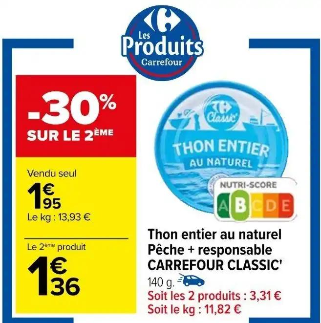 Thon entier au naturel Pêche + responsable CARREFOUR CLASSIC' 140 g.