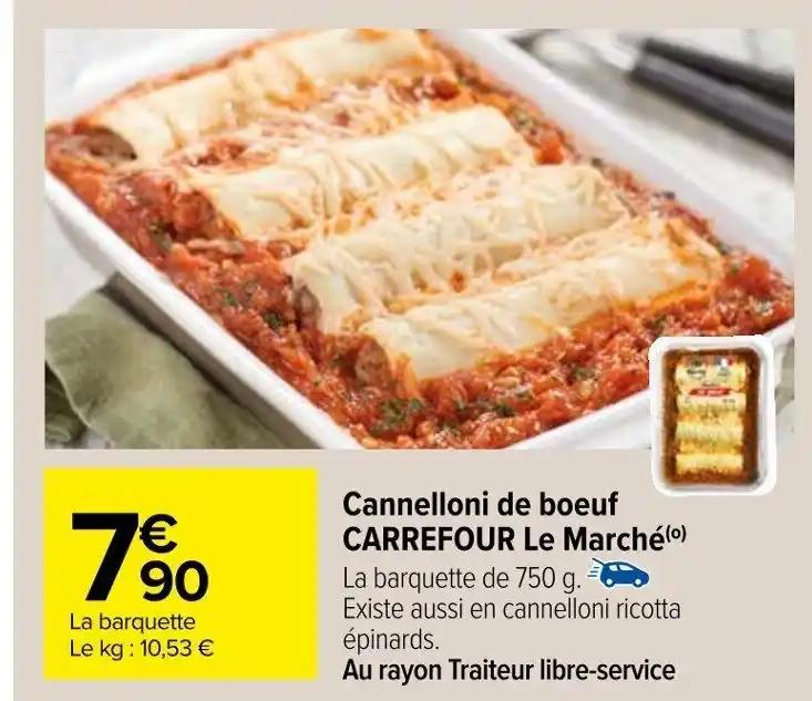 Cannelloni de boeuf CARREFOUR Le Marché (0) La barquette de 750 g.