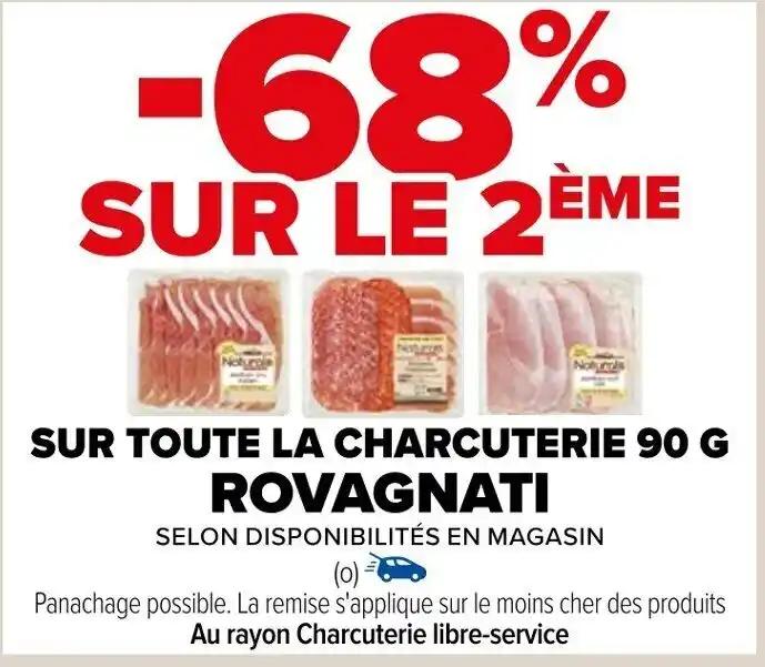SUR TOUTE LA CHARCUTERIE 90 G ROVAGNATI