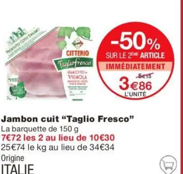 Jambon cuit "Taglio Fresco"
