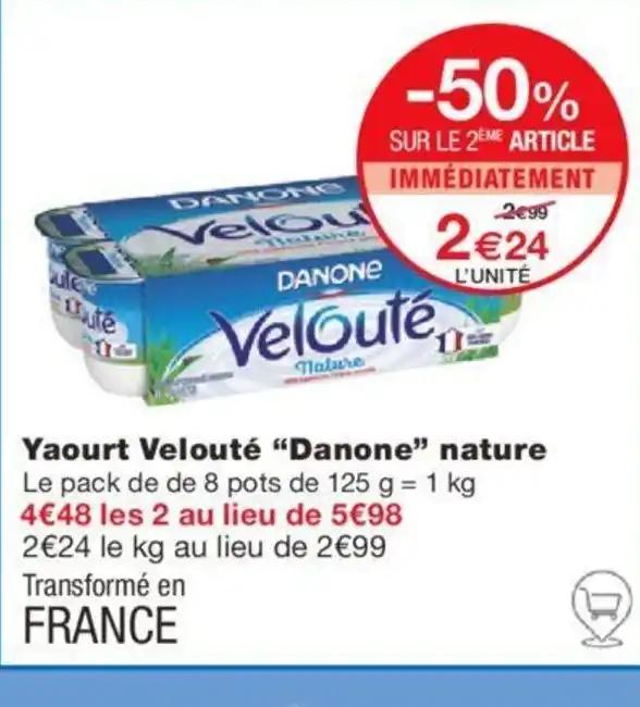 Yaourt Velouté "Danone" nature Le pack de de 8 pots de 125 g = 1 kg 4€48 les 2 au lieu de 5€98
