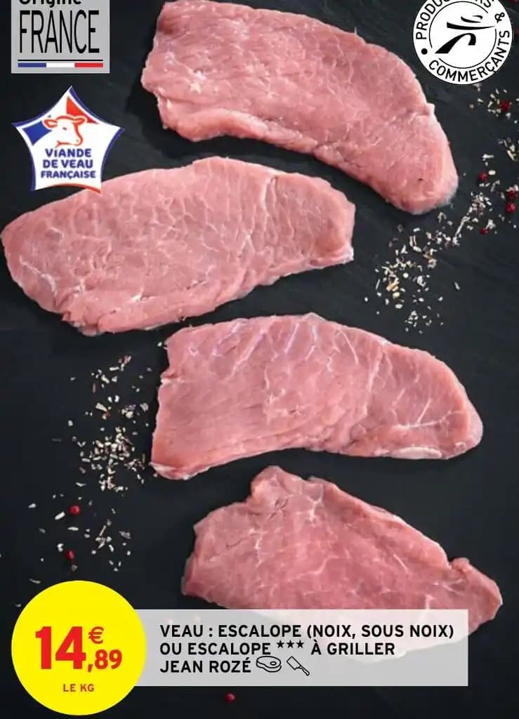 VEAU : ESCALOPE (NOIX, SOUS NOIX) OU ESCALOPE *** À GRILLER JEAN ROZÉ