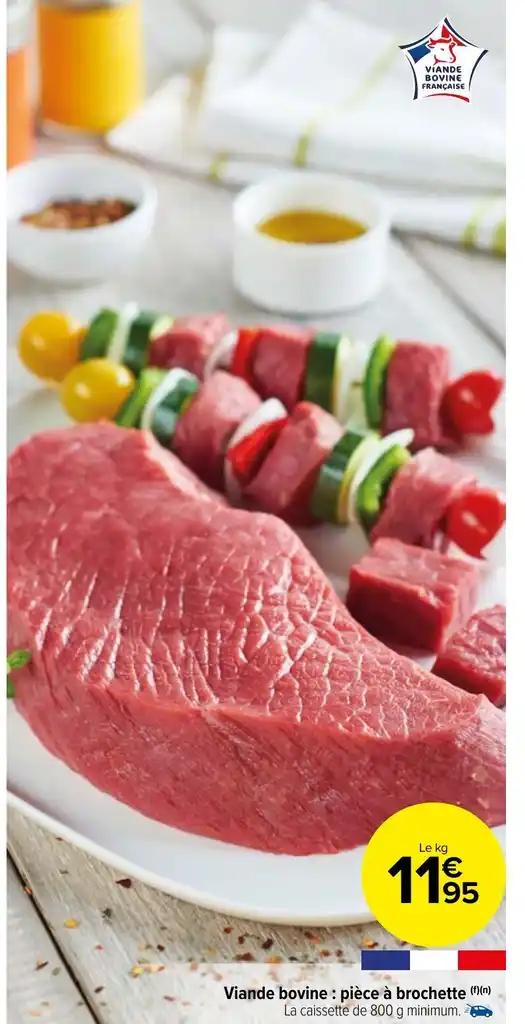 Viande bovine: pièce à brochette (f) (n) La caissette de 800 g minimum.