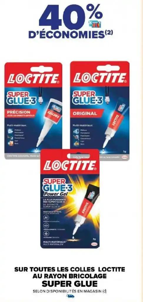 SUR TOUTES LES COLLES LOCTITE AU RAYON BRICOLAGE SUPER GLUE