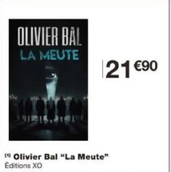 (*) Olivier Bal "La Meute" Éditions XO