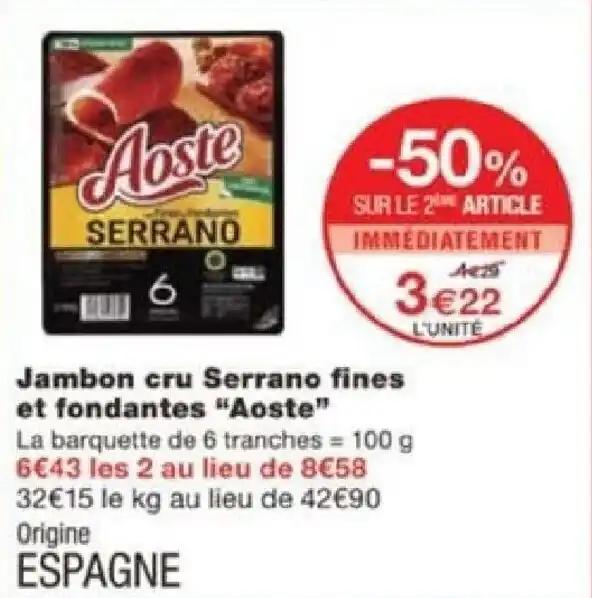 Jambon cru Serrano fines et fondantes "Aoste"
