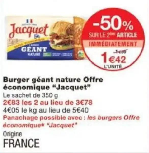 Burger géant nature Offre économique "Jacquet" Le sachet de 350 g
