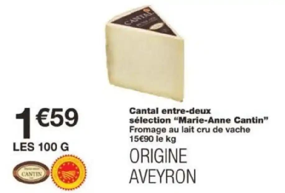 Cantal entre-deux sélection "Marie-Anne Cantin” Fromage au lait cru de vache