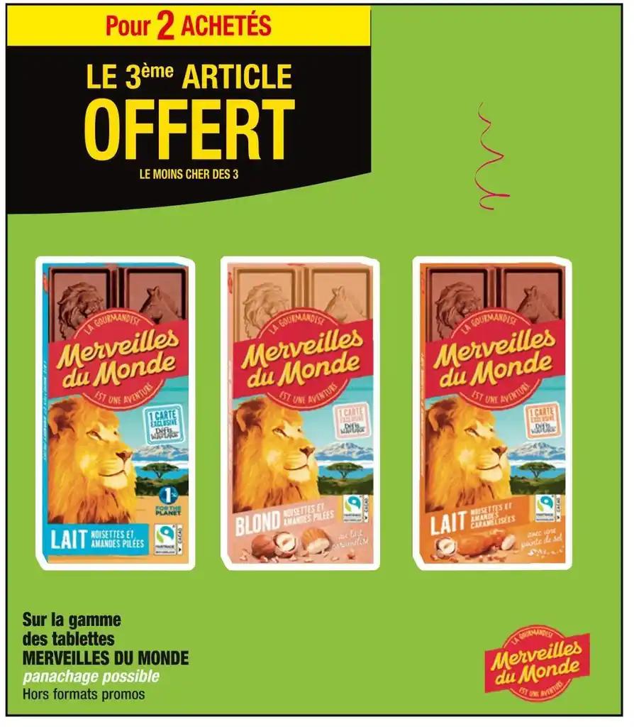 MERVEILLES DU MONDE Pour 2 ACHETÉS LE 3ème ARTICLE OFFERT Sur la gamme des tablettes MERVEILLES DU MONDE