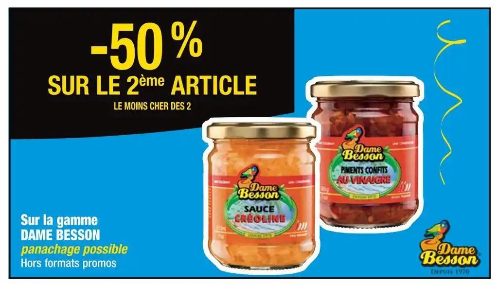 DAME BESSON -50 % SUR LE 2ème ARTICLE Sur la gamme DAME BESSON