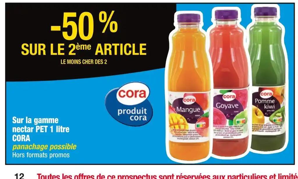 CORA -50% SUR LE 2ème ARTICLE Sur la gamme nectar PET 1 litre CORA