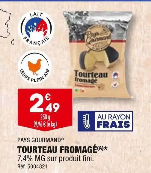 PAYS GOURMAND TOURTEAU FROMAGÉ