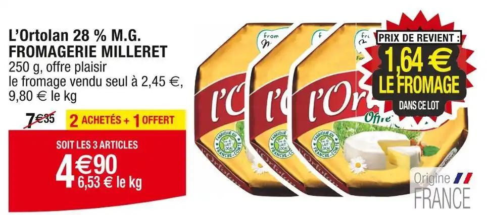 FROMAGERIE MILLERET L’Ortolan 28 % M.G
