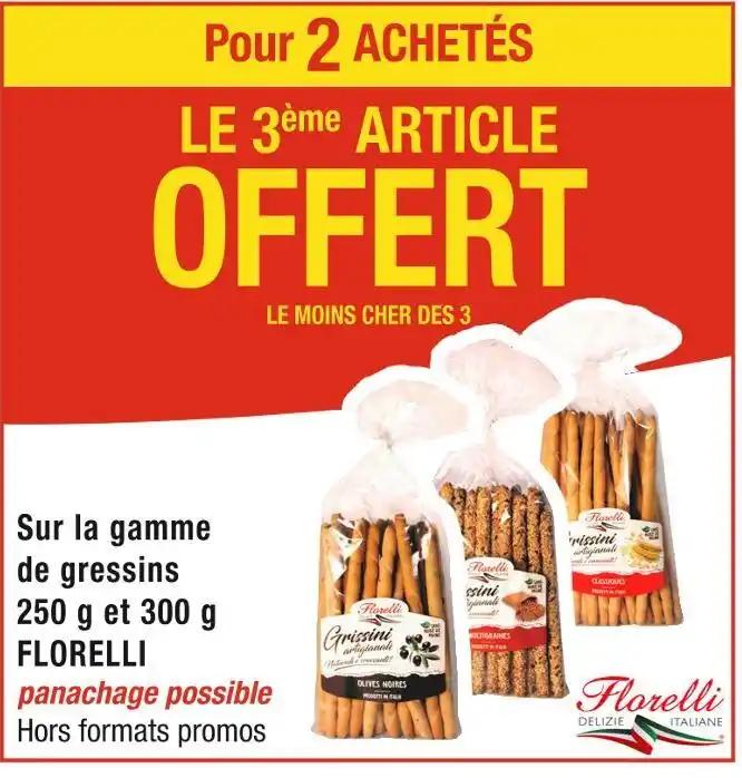 FLORELLI LE 3ème ARTICLE OFFERT Pour 2 ACHETÉS Sur la gamme de gressins 250 g et 300 g FLORELLI