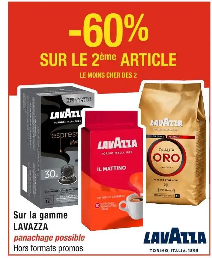 LAVAZZA -60% SUR LE 2ème ARTICLE Sur la gamme LAVAZZA