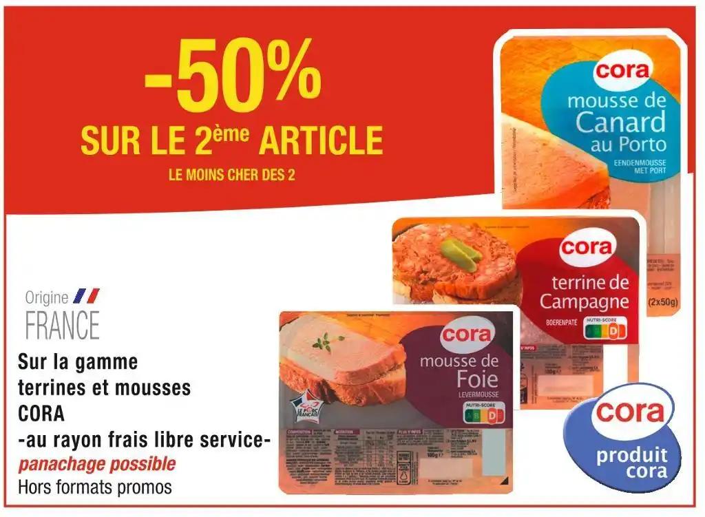 CORA -50% SUR LE 2ème ARTICLE Sur la gamme terrines et mousses CORA