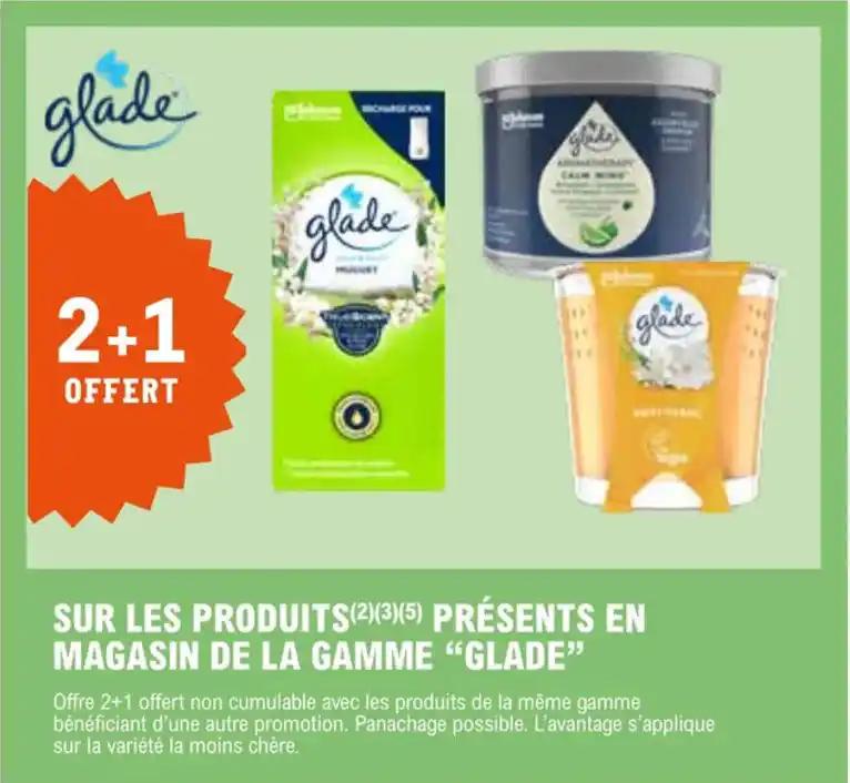 SUR LES PRODUITS (2)(3)(5) PRÉSENTS EN MAGASIN DE LA GAMME "GLADE"