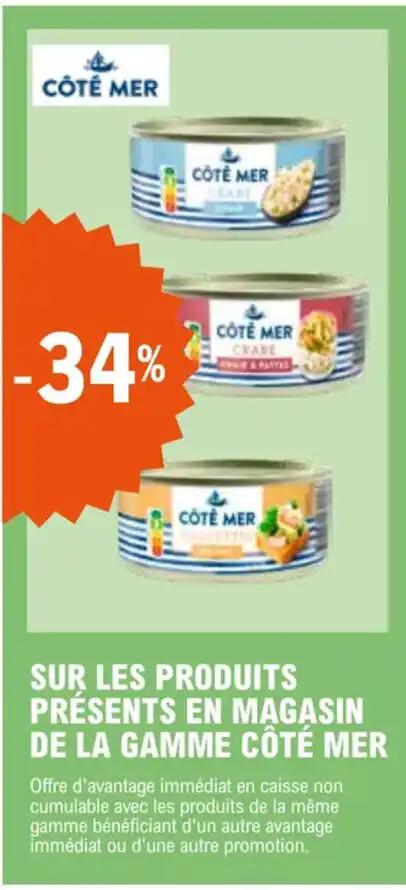 SUR LES PRODUITS PRÉSENTS EN MAGASIN DE LA GAMME CÔTÉ MER