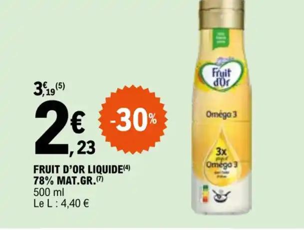 FRUIT D'OR LIQUIDE(4) 78% MAT.GR.(7)