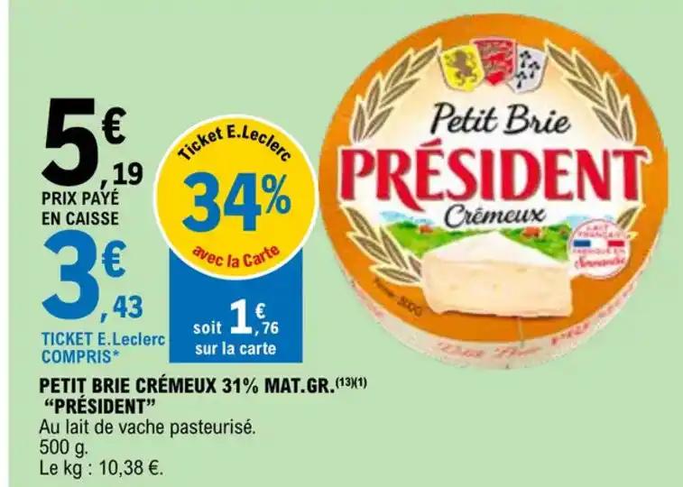 PETIT BRIE CRÉMEUX 31% MAT.GR.(13)(1) "PRÉSIDENT"