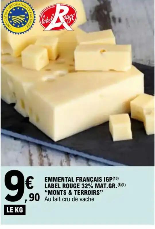 EMMENTAL FRANÇAIS IGP(10) LABEL ROUGE 32% MAT.GR.(8)(1) "MONTS & TERROIRS"