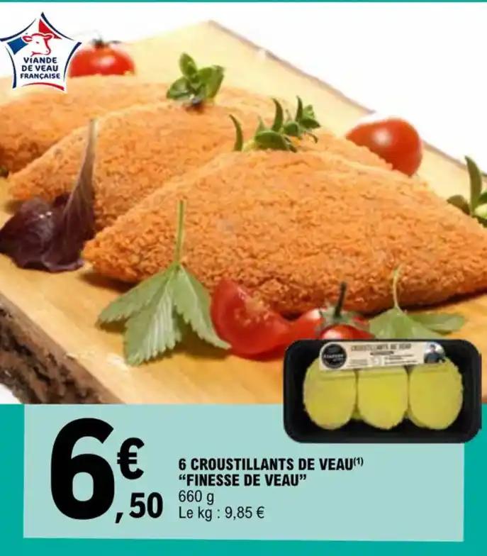 6 CROUSTILLANTS DE VEAU(1) "FINESSE DE VEAU"