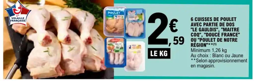 6 CUISSES DE POULET AVEC PARTIE DE DOS "LE GAULOIS", "MAITRE COQ", "DOUCE FRANCE" OU POULET DE NOTRE