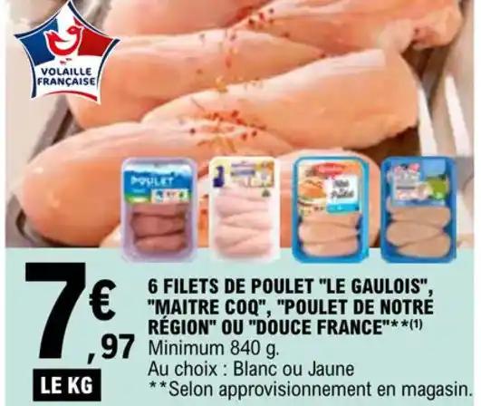 6 FILETS DE POULET "LE GAULOIS" "MAITRE COQ", "POULET DE NOTRE