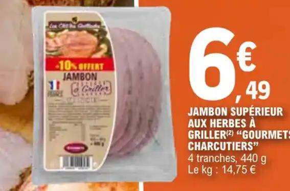 JAMBON SUPÉRIEUR AUX HERBES À GRILLER(2) "GOURMETS CHARCUTIERS"