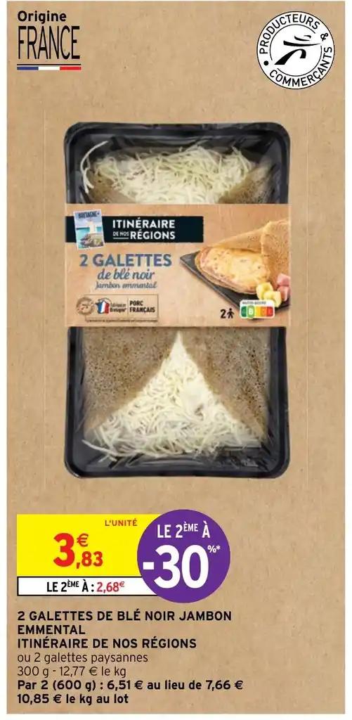 2 GALETTES DE BLÉ NOIR JAMBON EMMENTAL ITINÉRAIRE DE NOS RÉGIONS